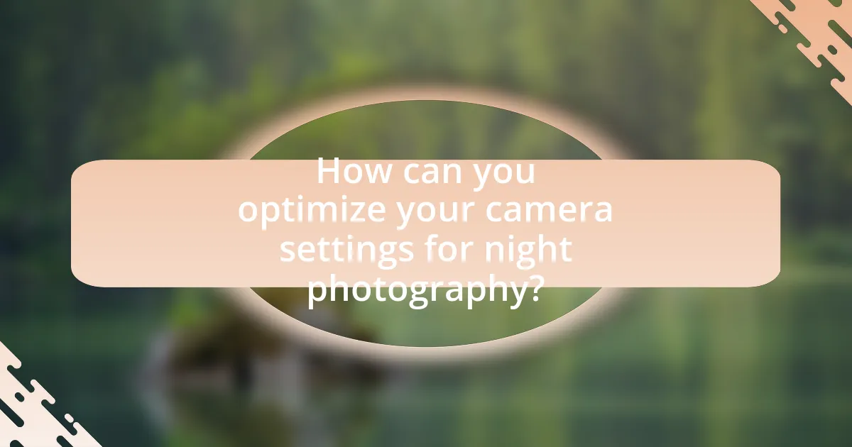 How can you optimize your camera settings for night photography?