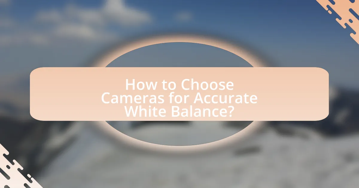 How to Choose Cameras for Accurate White Balance?
