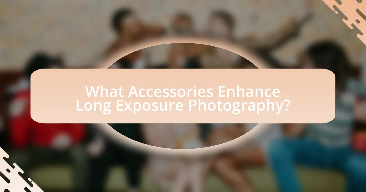 What Accessories Enhance Long Exposure Photography?