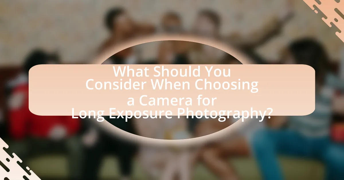 What Should You Consider When Choosing a Camera for Long Exposure Photography?