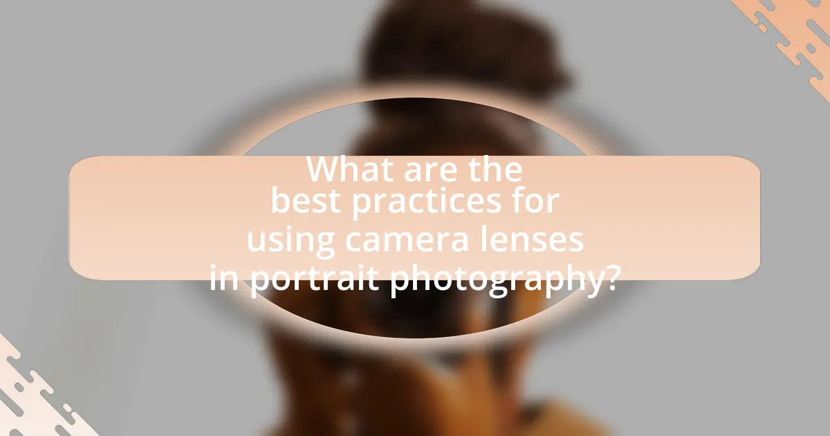 What are the best practices for using camera lenses in portrait photography?