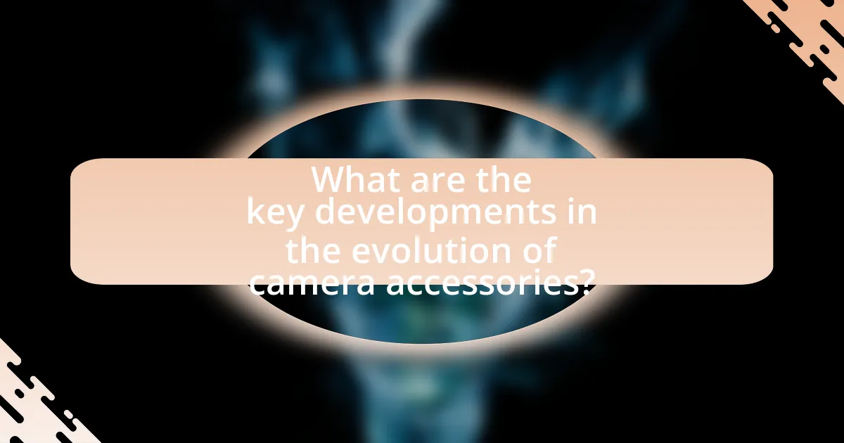 What are the key developments in the evolution of camera accessories?