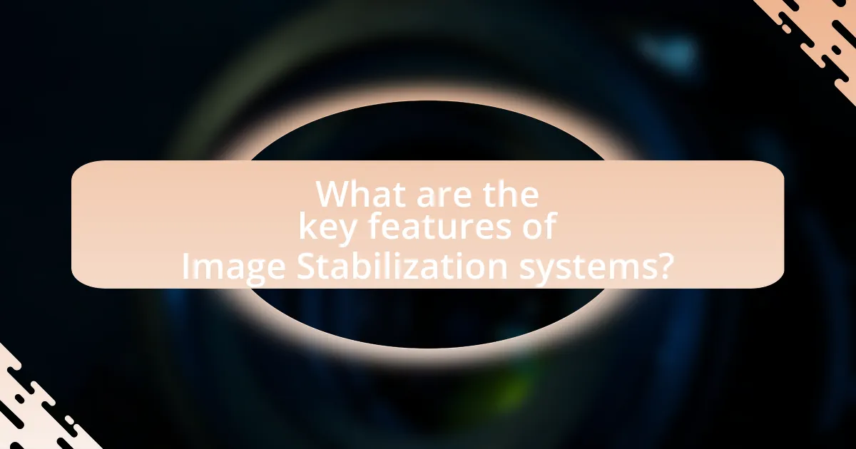 What are the key features of Image Stabilization systems?