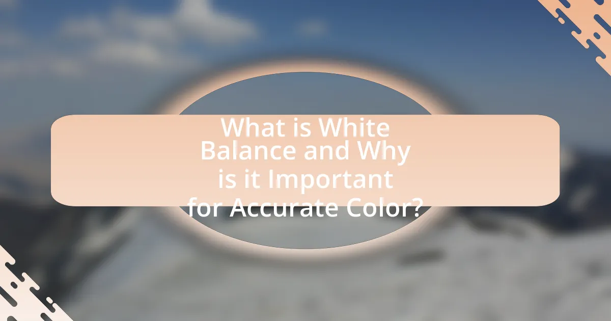 What is White Balance and Why is it Important for Accurate Color?