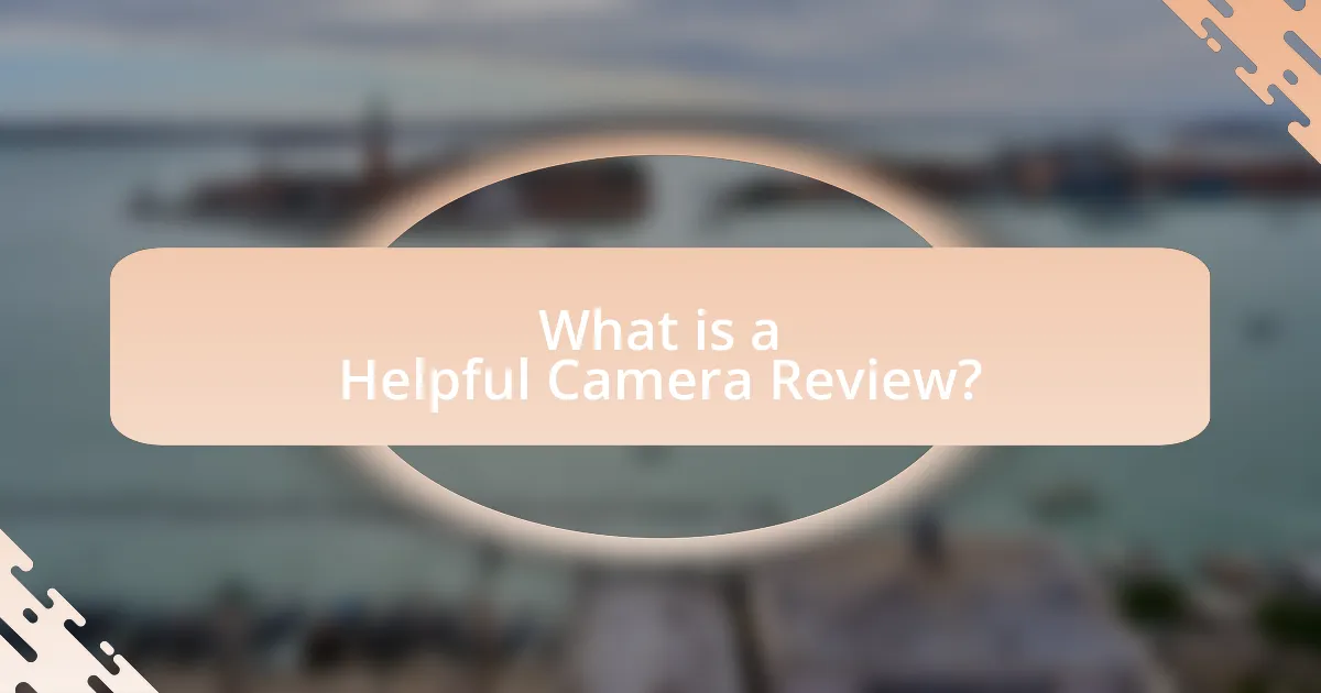 What is a Helpful Camera Review?